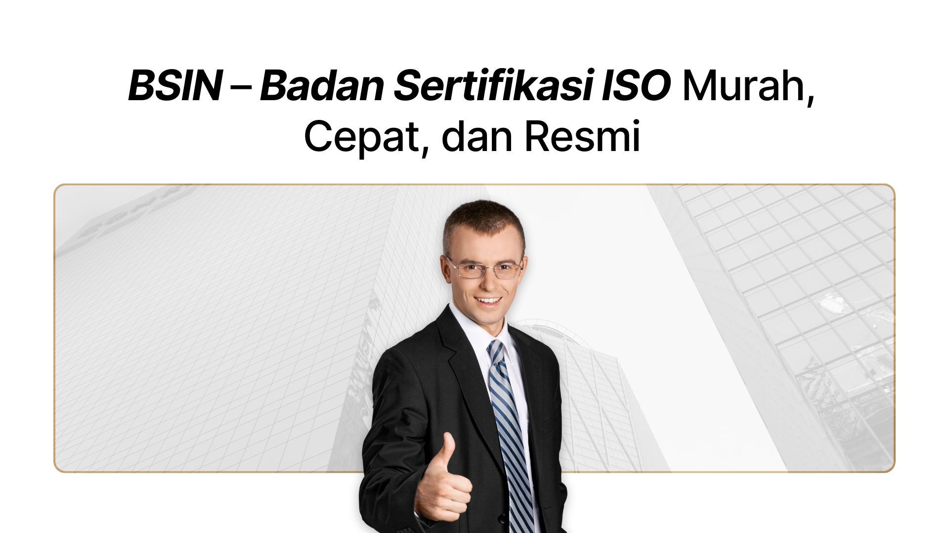 BSIN – Badan Sertifikasi ISO Resmi, Cepat & Terjangkau